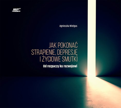 audiobooki: Jak pokonać strapienie, depresję i życiowe smutki – audiobook