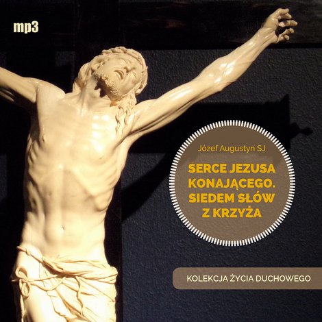audiobooki: Serce Jezusa konającego. Siedem słów z Krzyża – audiobook