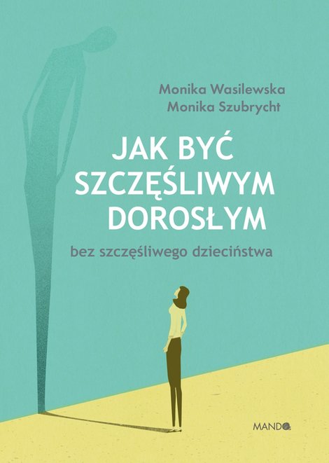ebooki: Jak być szczęśliwym dorosłym bez szczęśliwego dzieciństwa – ebook