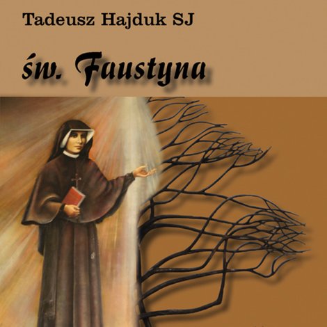 audiobooki: Święta Faustyna nauczycielką życia duchowego – audiobook