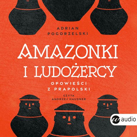 audiobooki: Amazonki i ludożercy – audiobook