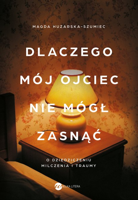 ebooki: Dlaczego mój ojciec nie mógł zasnąć. O dziedziczeniu milczenia i traumy – ebook