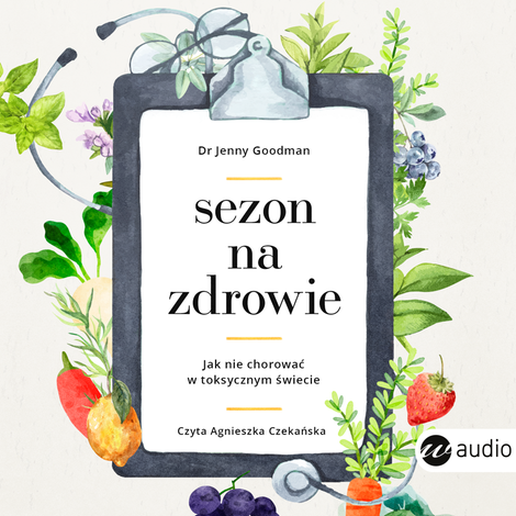 audiobooki: Sezon na zdrowie. Jak nie chorować w toksycznym świecie. – audiobook
