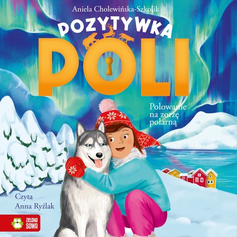 audiobooki: Pozytywka Poli Tom 4: Pozytywka Poli. Polowanie na zorzę polarną – audiobook