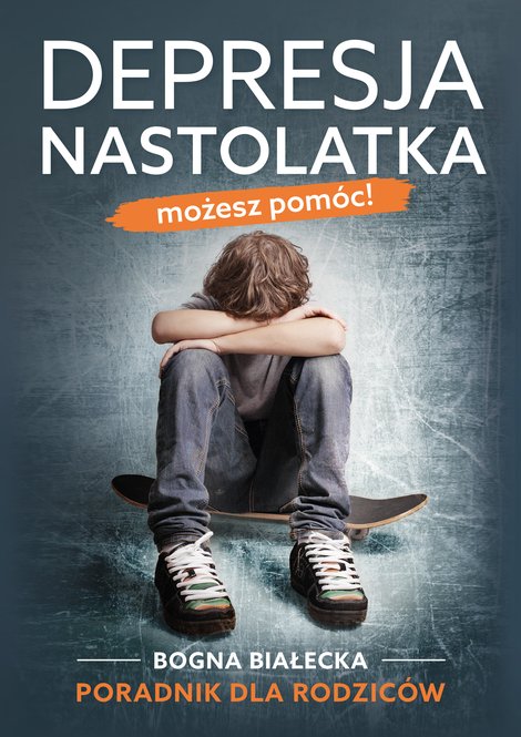 ebooki: Depresja nastolatka. Możesz pomóc! Poradnik dla rodziców – ebook