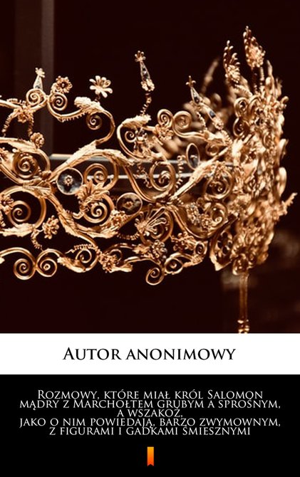 ebooki: Rozmowy, które miał król Salomon mądry z Marchołtem grubym a sprośnym, a wszakoż, jako o nim powiedają, barzo zwymownym, z figurami i gadkami śmiesznymi – ebook