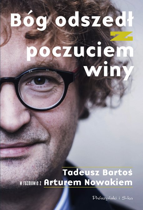 ebooki: Bóg odszedł z poczuciem winy. Tadeusz Bartoś w rozmowie z Arturem Nowakiem – ebook