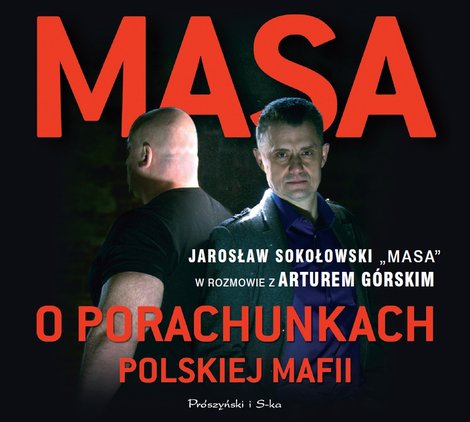 audiobooki: Masa o porachunkach polskiej mafii. Jarosław Sokołowski „Masa” w rozmowie z Arturem Górskim – audiobook