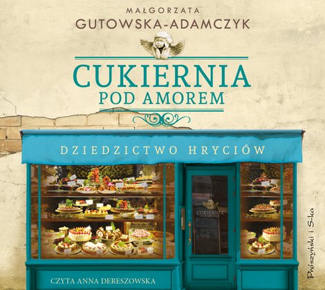 audiobooki: Cukiernia Pod Amorem. Dziedzictwo Hryciów – audiobook