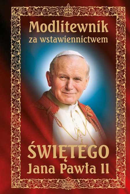 ebooki: Modlitewnik za wstawiennictwem Świętego Jana Pawła II – ebook