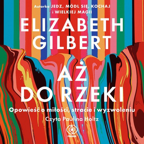 audiobooki: Aż do rzeki. Opowieść o miłości, stracie i wyzwoleniu – audiobook
