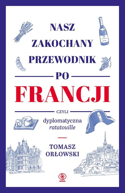 ebooki: Nasz zakochany przewodnik po Francji, czyli dyplomatyczna ratatouille – ebook
