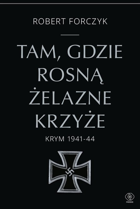 ebooki: Tam, gdzie rosną Żelazne Krzyże. Krym 1941-1944 – ebook