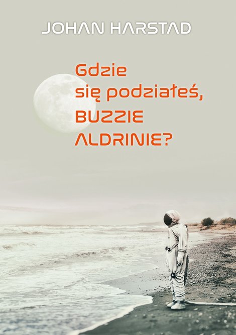 ebooki: Gdzie się podziałeś, Buzzie Aldrinie? – ebook