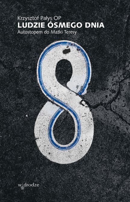 ebooki: Ludzie ósmego dnia. Autostopem do Matki Teresy – ebook