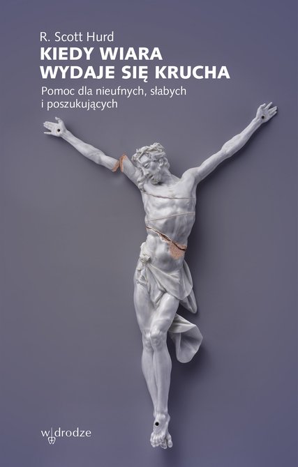 ebooki: Kiedy wiara wydaje się krucha. Pomoc dla nieufnych, słabych i poszukujących – ebook