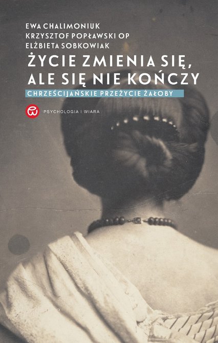 audiobooki: Życie zmienia się, ale się nie kończy. Chrześcijańskie przeżycie żałoby – audiobook