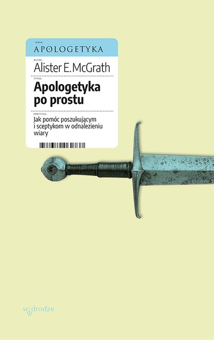 ebooki: Apologetyka po prostu. Jak pomóc poszukującym i sceptykom w odnalezieniu wiary – ebook