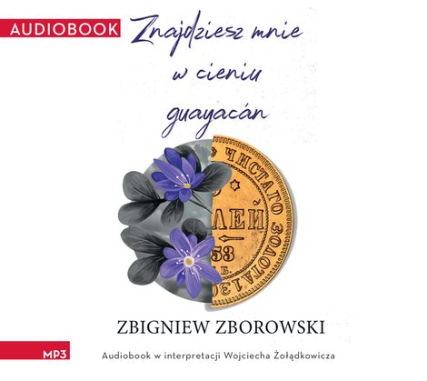 audiobooki: Saga historyczna tom 2: Znajdziesz mnie w cieniu guayacán – audiobook