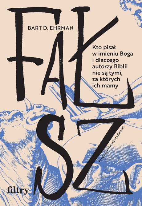 ebooki: Fałsz. Kto pisał w imieniu Boga i dlaczego autorzy Biblii nie są tymi, za których ich mamy – ebook