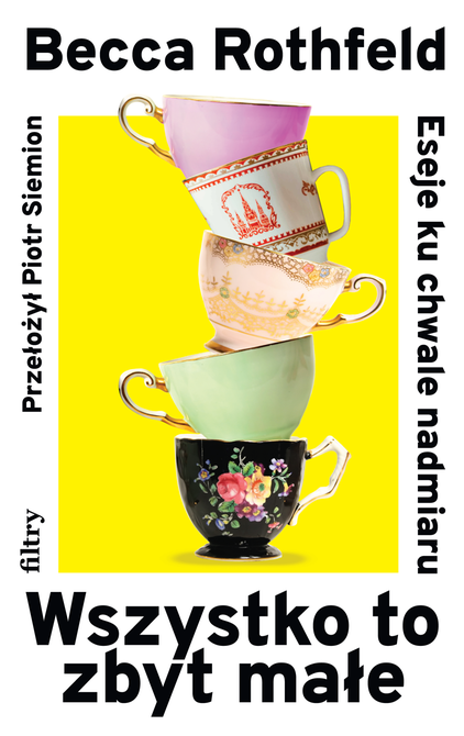 ebooki: Wszystko to zbyt małe. Eseje ku chwale nadmiaru – ebook