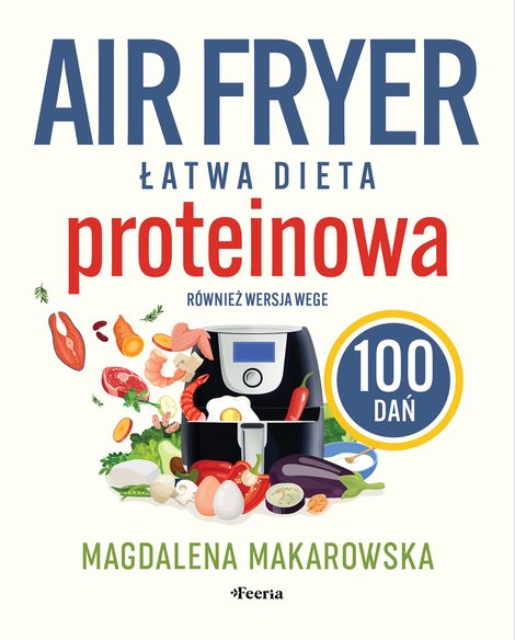 ebooki: Air fryer. Łatwa dieta proteinowa – ebook