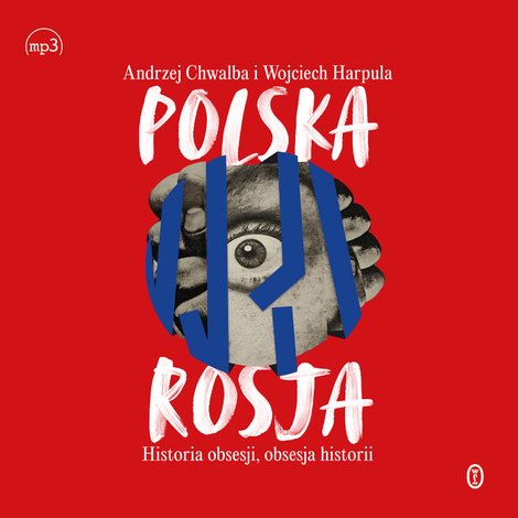 audiobooki: Polska-Rosja. Historia obsesji, obsesja historii – audiobook