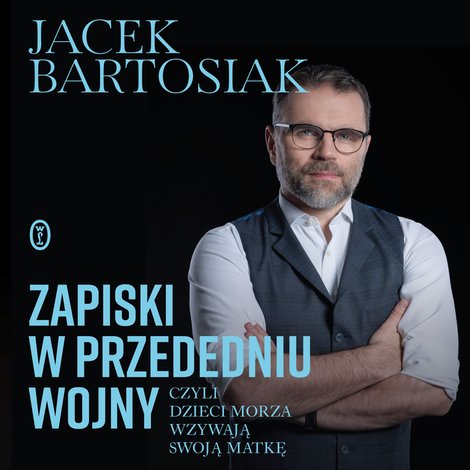 audiobooki: Zapiski w przededniu wojny, czyli dzieci morza wzywają swoją matkę – audiobook