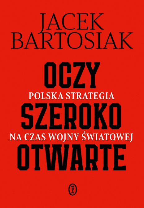 ebooki: Oczy szeroko otwarte. Polska strategia na czas wojny światowej – ebook