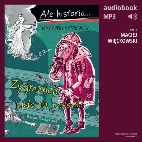 audiobooki: Ale historia... 4 Zygmuncie, i kto tu rządzi? – audiobook
