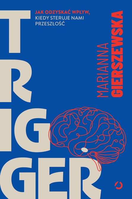 ebooki: Trigger. Jak odzyskać wpływ, kiedy steruje nami przeszłość – ebook