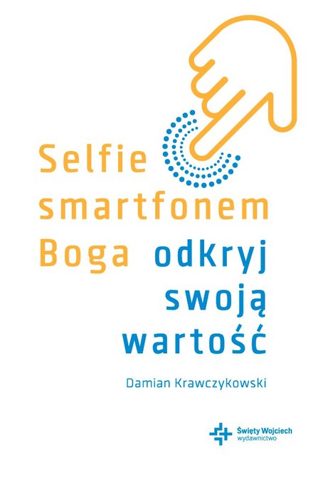 ebooki: Selfie smartfonem Boga. Odkryj swoją wartość – ebook