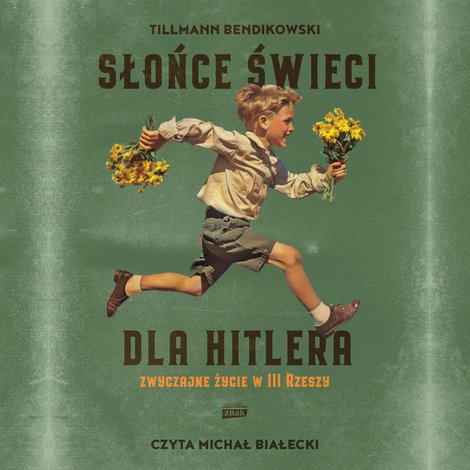 audiobooki: Słońce świeci dla Hitlera. Zwyczajne życie w III Rzeszy – audiobook