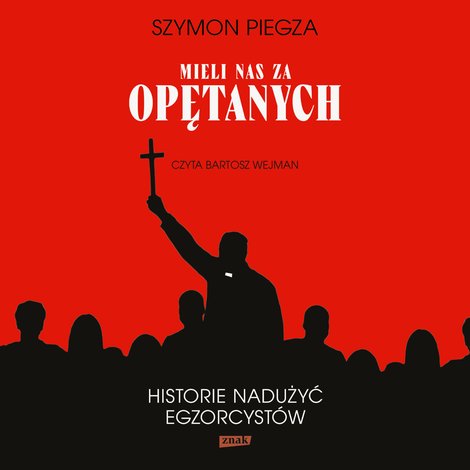 audiobooki: "Mieli nas za opętanych". Historie nadużyć egzorcystów – audiobook