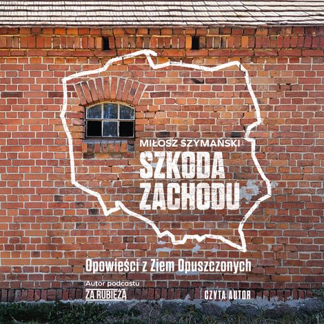 audiobooki: Szkoda Zachodu. Opowieści z Ziem Opuszczonych – audiobook