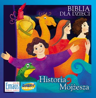 audiobooki: Biblia dla Dzieci. Historia Mojżesza – audiobooki