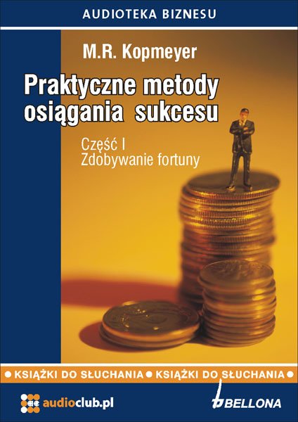 audiobooki: „Zdobywanie fortuny”. Praktyczne metody osiagania sukcesu. Cześć 1 – audiobooki