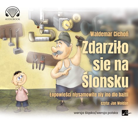 audiobooki: Zdarziło sie na Ślonsku. Łopowieści niysamowite niy ino dlo bajtli – audiobooki