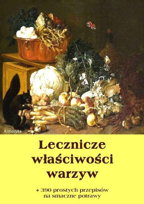 : Lecznicze właściwości warzyw oraz 390 prostych przepisów na smaczne potrawy – ebook