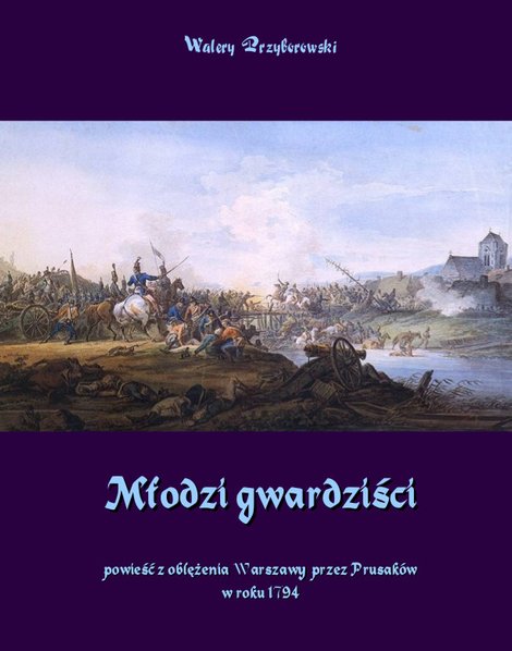 ebooki: Młodzi gwardziści - powieść z oblężenia Warszawy przez Prusaków w roku 1794 – ebooki