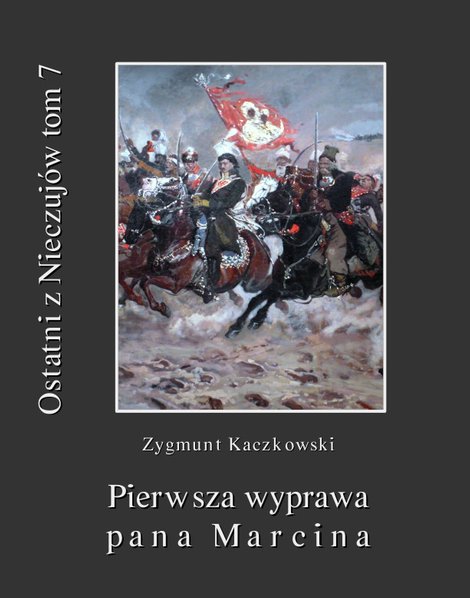 ebooki: Ostatni z Nieczujów. Pierwsza wyprawa pana Marcina, tom 7 cyklu powieści – ebooki