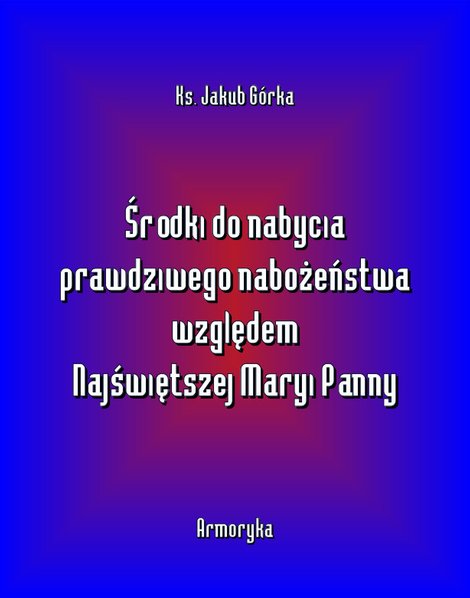 ebooki: Środki do nabycia prawdziwego nabożeństwa względem Matki Najświętszej – ebooki