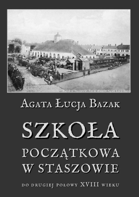 ebooki: Szkoła początkowa w Staszowie do drugiej połowy XVIII wieku – ebooki