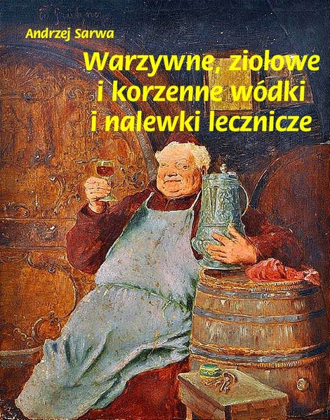 ebooki: Warzywne, ziołowe i korzenne wódki i nalewki lecznicze – ebooki