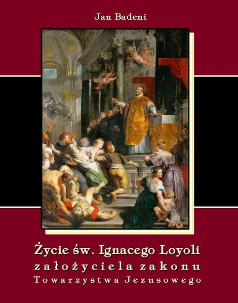 ebooki: Życie św. Ignacego Loyoli założyciela zakonu Towarzystwa Jezusowego – ebooki