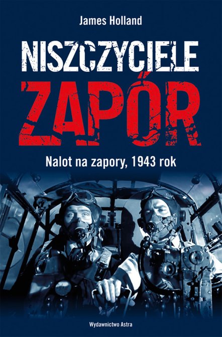 ebooki: Niszczyciele Zapór. Nalot na zapory, 1943 rok – ebooki