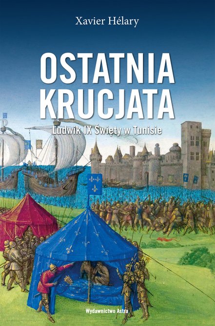 ebooki: Ostatnia krucjata. Ludwik IX Święty w Tunisie – ebooki