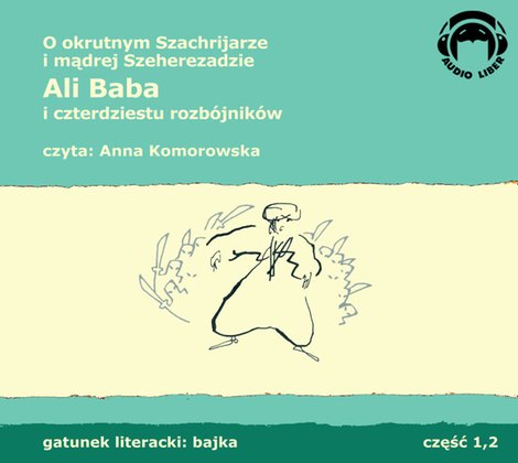 audiobooki: Ali Baba i 40 rozbójników. O okrutnym Szachrijarze i mądrej Szeherezadzie – audiobooki