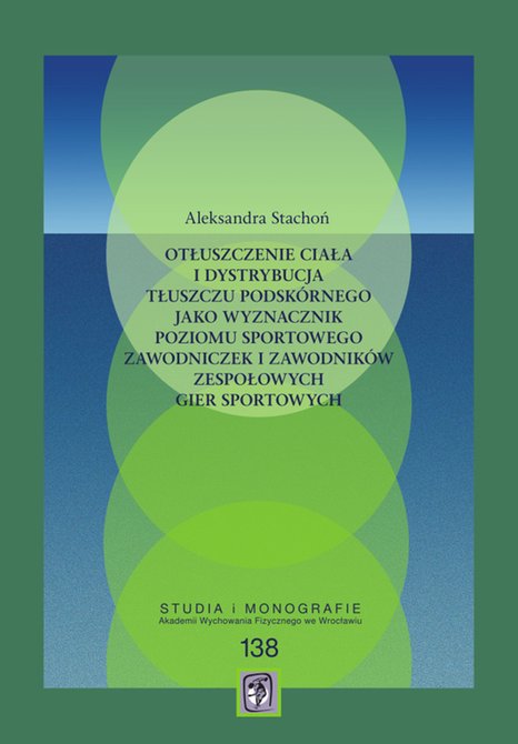 ebooki: Otłuszczenie ciała i dystrybucja tłuszczu podskórnego jako wyznacznik poziomu sportowego zawodniczek i zawodników zespołowych gier sportowych – ebooki