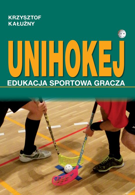 ebooki: UNIHOKEJ. Edukacja sportowa gracza – ebooki